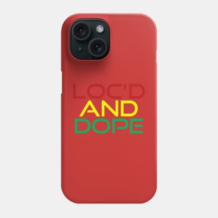 Loc'd and Dope Phone Case