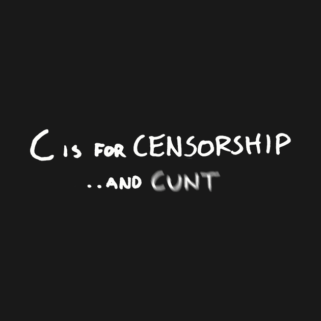 C FOR CENSORSHIP by spacefreakkids