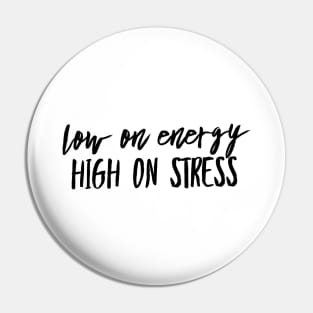 Low on energy high on stress black text design Pin