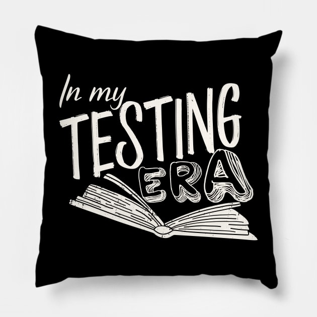 In My Testing Era, Funny Testind Day White Design Pillow by Promen Shirts