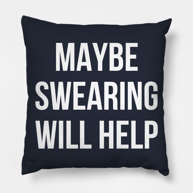 Maybe swearing will help funny mean Pillow by RedYolk