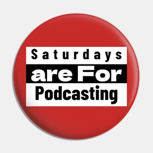 Saturdays Are for Podcasting Pin