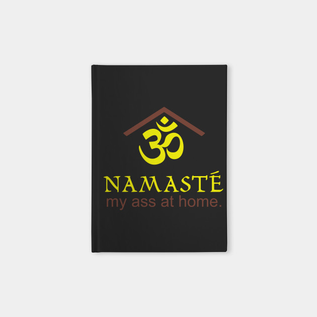 Namaste my ass at home