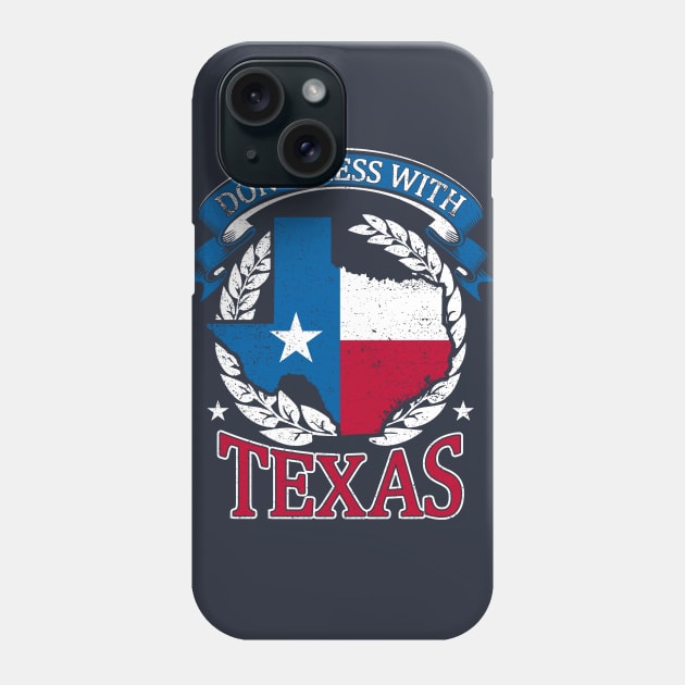 Don't mess with Texas Phone Case by RamsApparel08