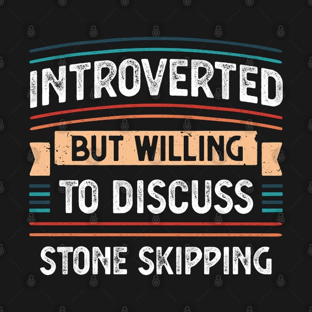 Introverted willing to discuss Stone skipping by qwertydesigns