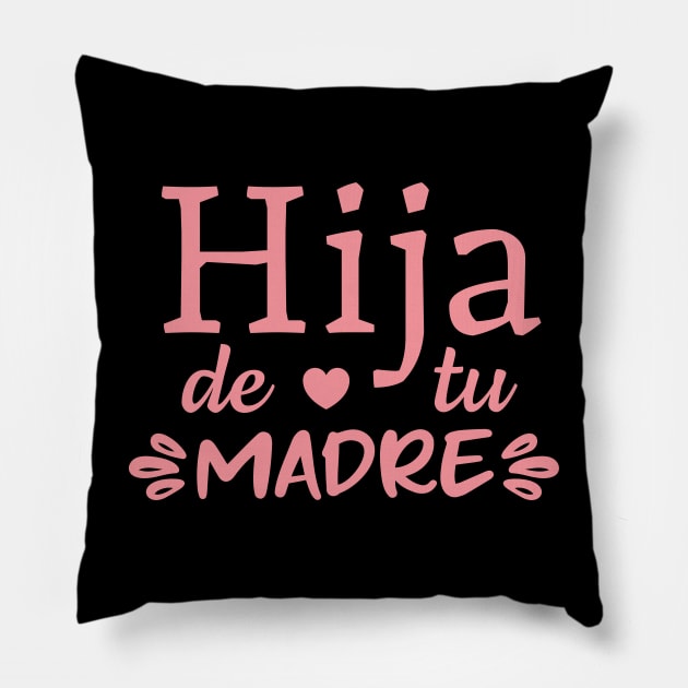 Hija de tu madre - pink design Pillow by verde