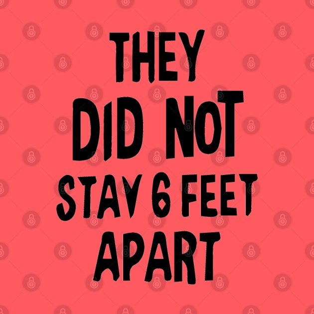 They Did Not Stay Six Feet Apart by florya