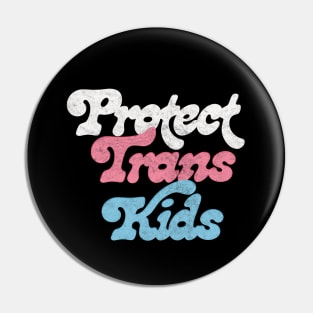 Protect Trans Kids Flag // Vintage Faded Look Design Pin