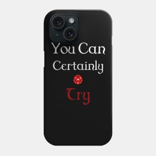 You Can Certainly Try Phone Case