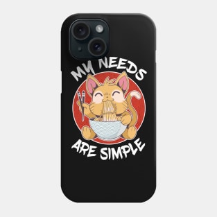 My Needs Are Simple Cat Eating Ramen Lover Gift Phone Case