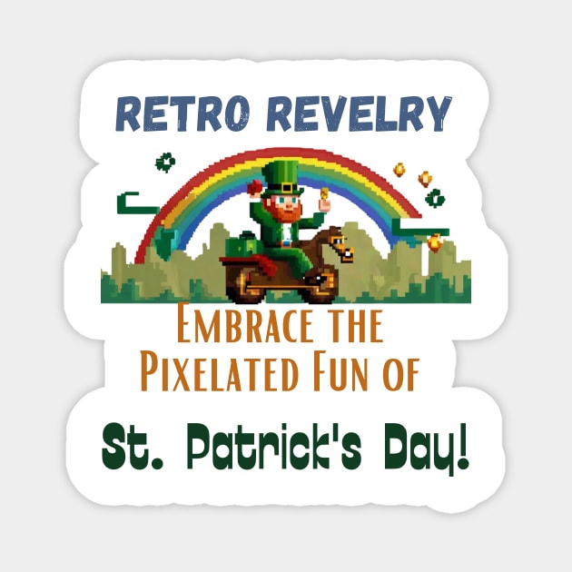 Retro Revelry: Embrace the Pixelated Fun of St. Patrick's Day! Magnet by benzshope