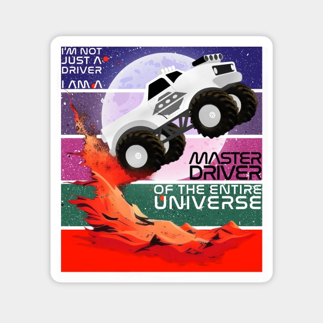 Master Driver of the Entire Universe Monster Truck Design Magnet by ArtMichalS