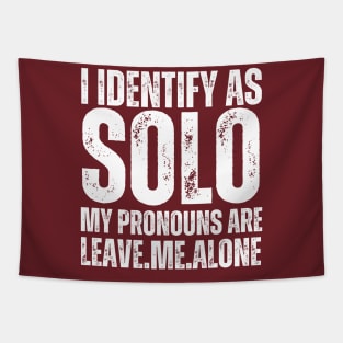 I Identify As Solo My Pronouns Are Leave Me Alone Tapestry