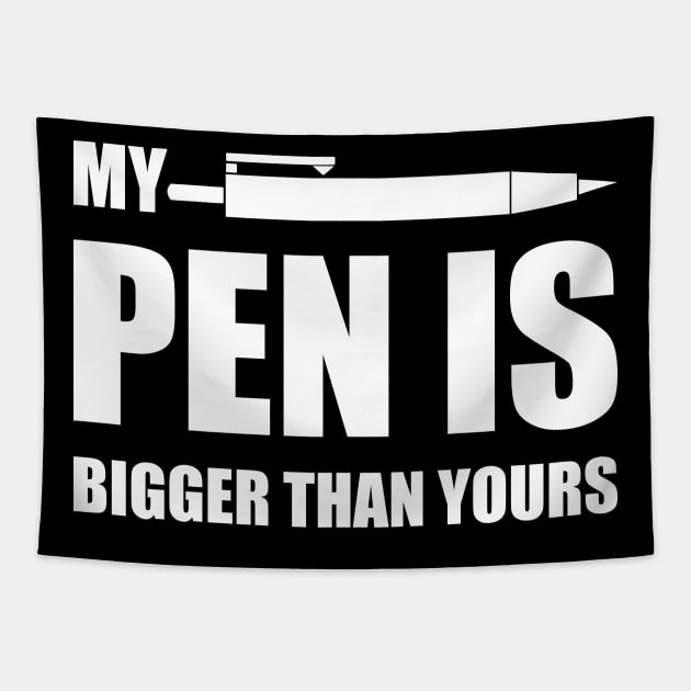 My PEN IS Bigger Than Yours Tapestry by Lasso Print