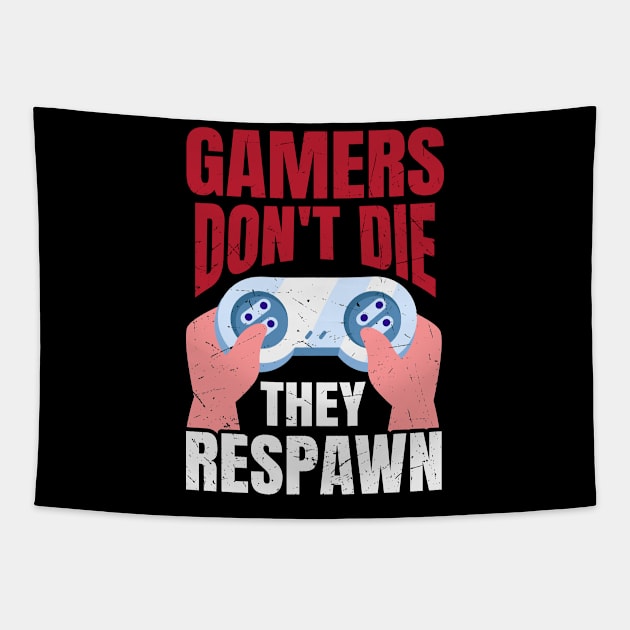 Gamers Don't Die They Respawn Funny Gaming Quote Gamer Gift Tapestry by BadDesignCo