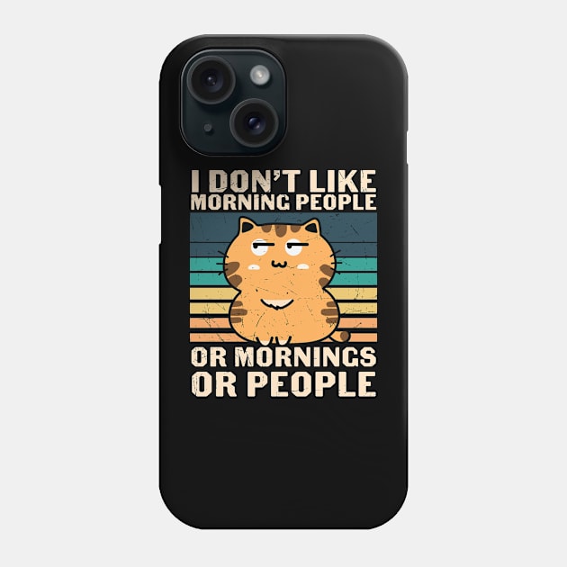 I Hate Morning People And Mornings And People Cat Phone Case by Master_of_shirts