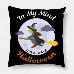 Halloween Funny Witch It's Always Halloween Pillow