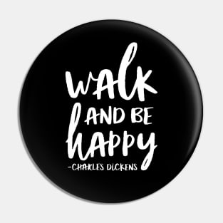 Walk And Be Happy Charles Dickens Quote Pin