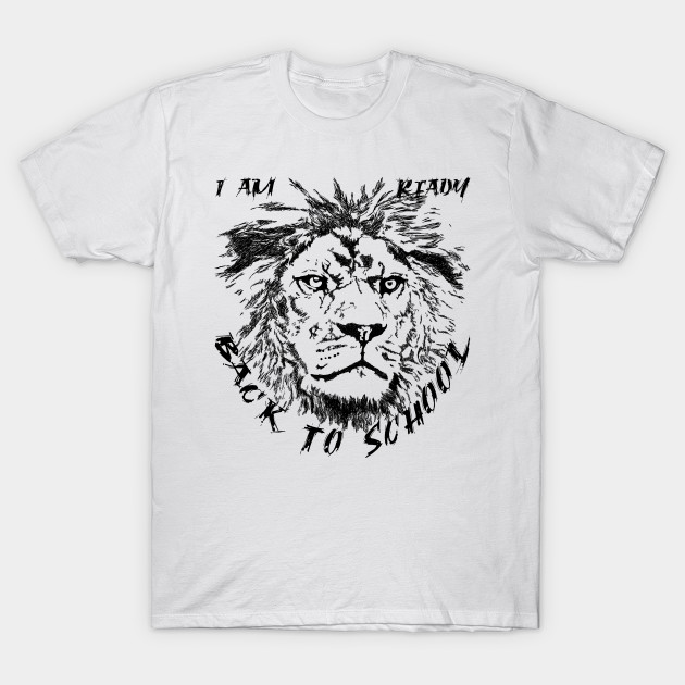 Lion Face Big Cat T Shirt I Am Ready Back To School I Am Ready