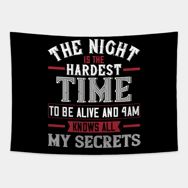 The Night Is The Hardest Time To Be Alive And 4am Knows All My Secrets Tapestry by APuzzleOfTShirts