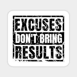 Excuses Don't Bring Results distressed hard 2 Magnet