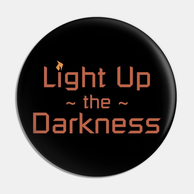 Light Up the Darkness Pin by CrimsonsDesign