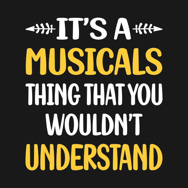 You Would Not Understand Musicals by symptomovertake