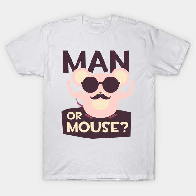 Discover Are you a man or a mouse - Mouse - T-Shirt