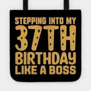 Stepping Into My 37th Birthday Like A Boss Tote