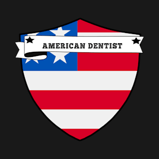 AMERICAN DENTIST COUNTRY SHIELD, MINIMALIST AMERICAN DENTIST FLAG, I LOVE AMERICAN DENTIST , BORN IN AMERICAN DENTIST T-Shirt