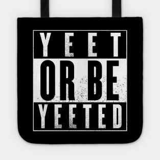 Yeet Or Be Yeeted Tote