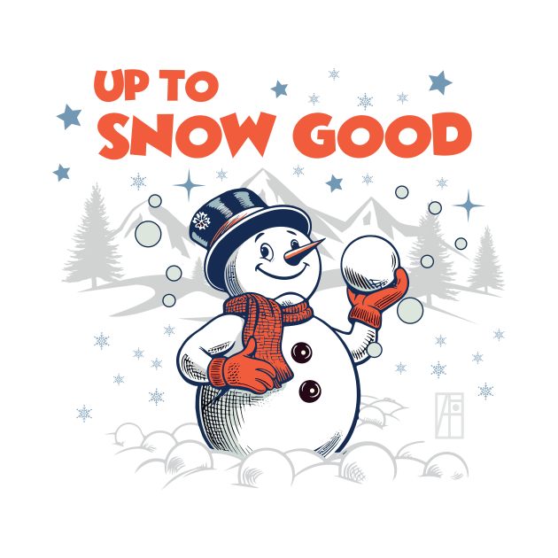 Up to Snow Good - Funny Christmas - Happy Holidays - Xmas - Snowman by ArtProjectShop