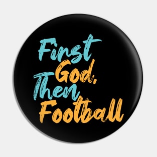 First God Then Football Pin