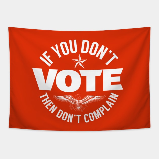 Don't Vote Don't Complain Tapestry by PopCultureShirts