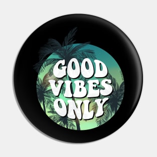 Good Vibes Only Pin