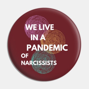 We live in a pandemic of Narcissists Pin