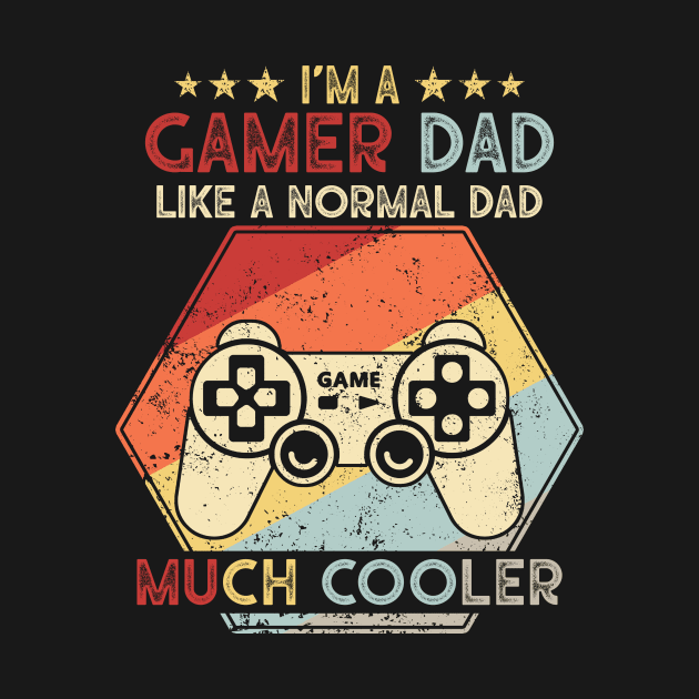 I'm a GAMER DAD just like a normal dad only Cooler. Unique Father's day gift. Geek Gamer T-shirt. by Brlechery21