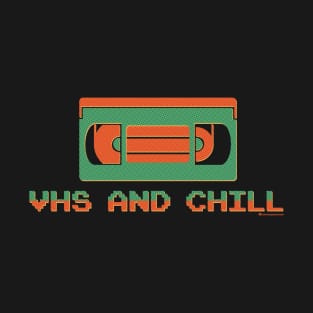 VHS AND CHILL V1 T-Shirt