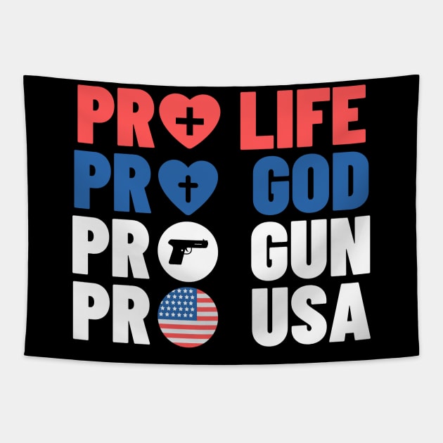 Pro Life Pro God Pro Gun Pro USA Tapestry by FunnyStylesShop