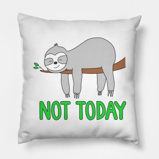 Sloth Not Today Pillow