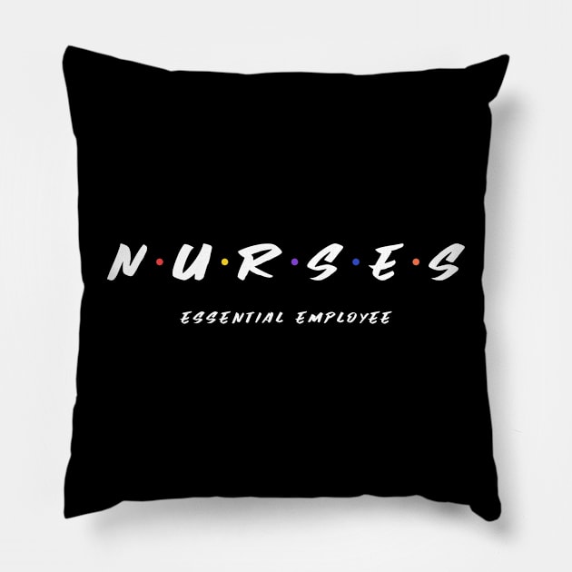 Nurse Essential Employee Friends Design Pillow by Bunchatees