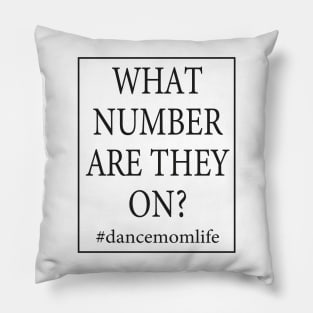 What Number Are They On? #dancemomlife Pillow