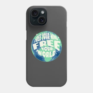 Free Your Mind Free Your World Phone Case