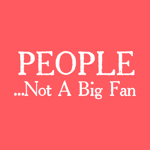 People Not a Big Fan 1 by trahaubayshop