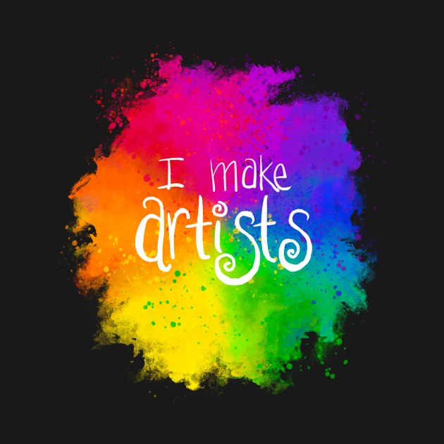 I Make Artists by KatieMorrisArt