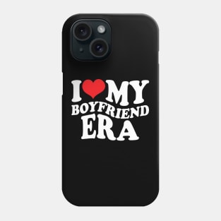 I Love My Boyfriend Era Phone Case