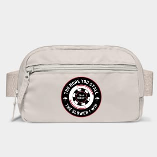 The more you stall, the slower I win. Team Robert Bag