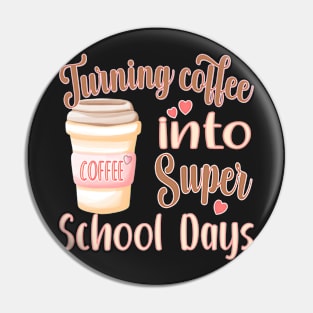 TURNING COFFEE INTO... FOR TEACHER, STUDENTS, AND ADMINISTRATORS Pin