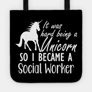 Social Worker - It was hard being a unicorn so I became a social worker Tote