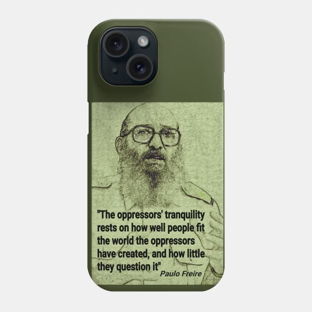 Paulo Freire Quote on Questioning Oppression Phone Case by Tony Cisse Art Originals